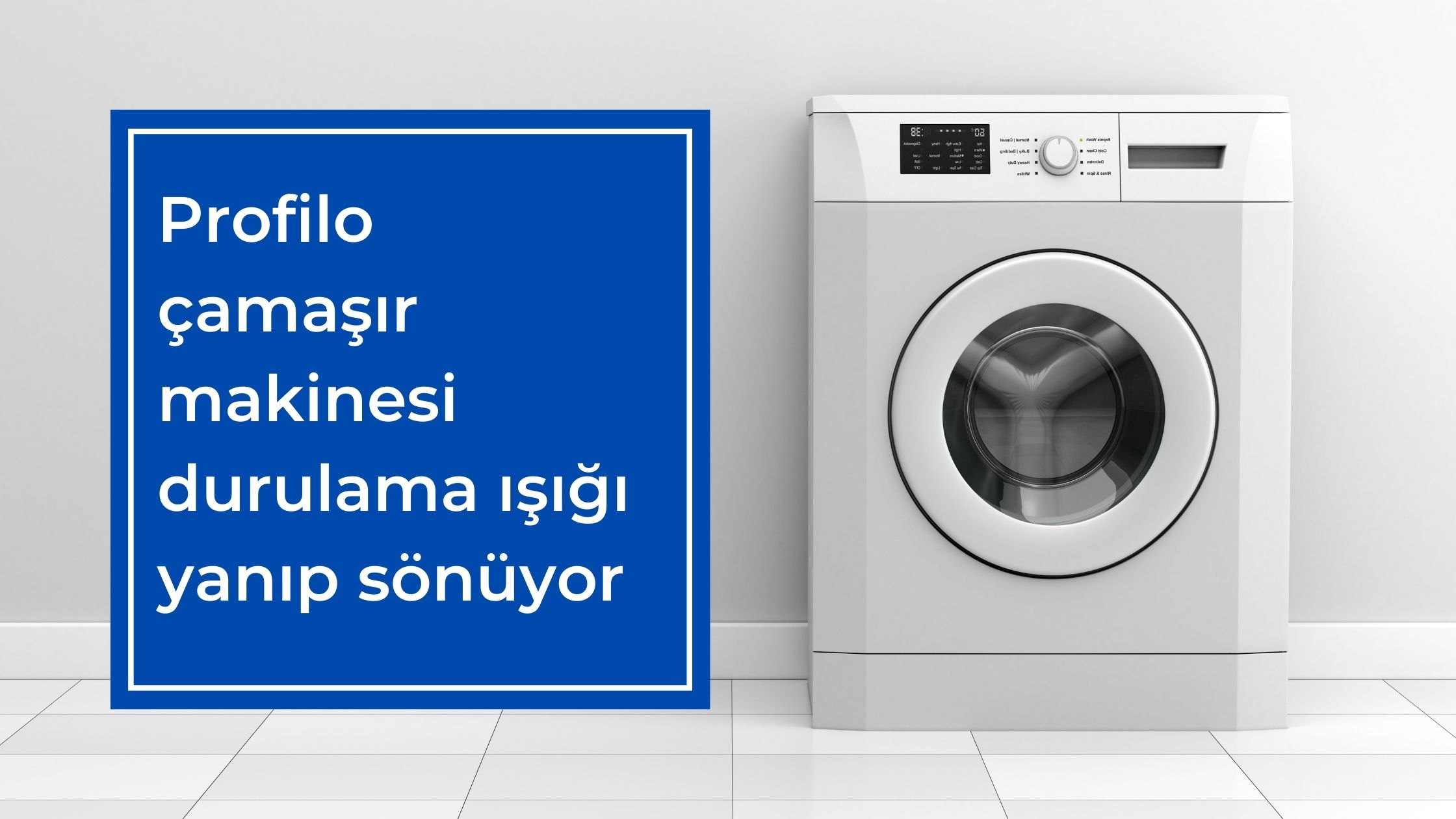 Profilo Çamaşır Makinesi Durulama Işığı Yanıp Sönüyor
