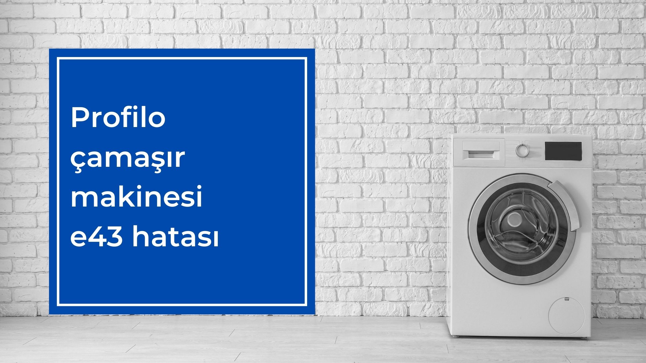 Profilo Çamaşır Makinesi E43 Hatası