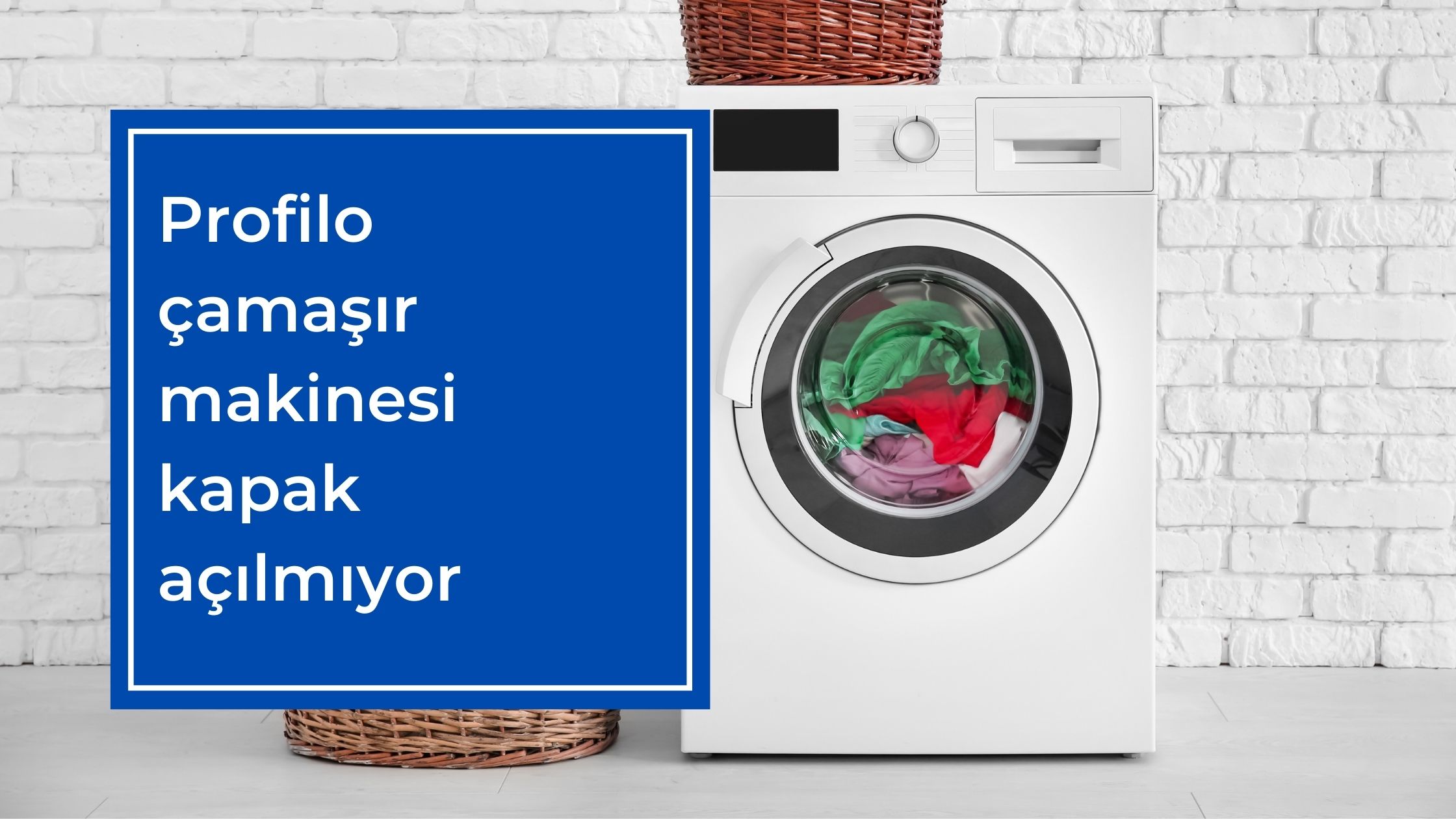 Profilo Çamaşır Makinesi Kapak Açılmıyor