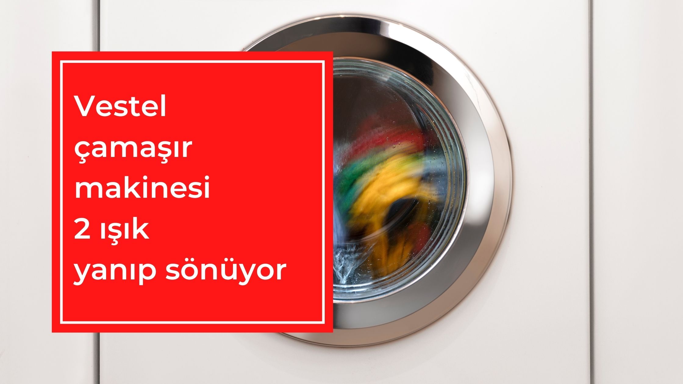 Vestel Çamaşır Makinesi 2 Işık Yanıp Sönüyor