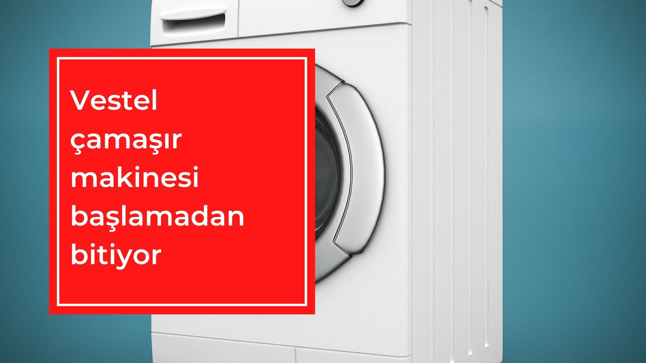 Vestel Çamaşır Makinesi Başlamadan Bitiyor