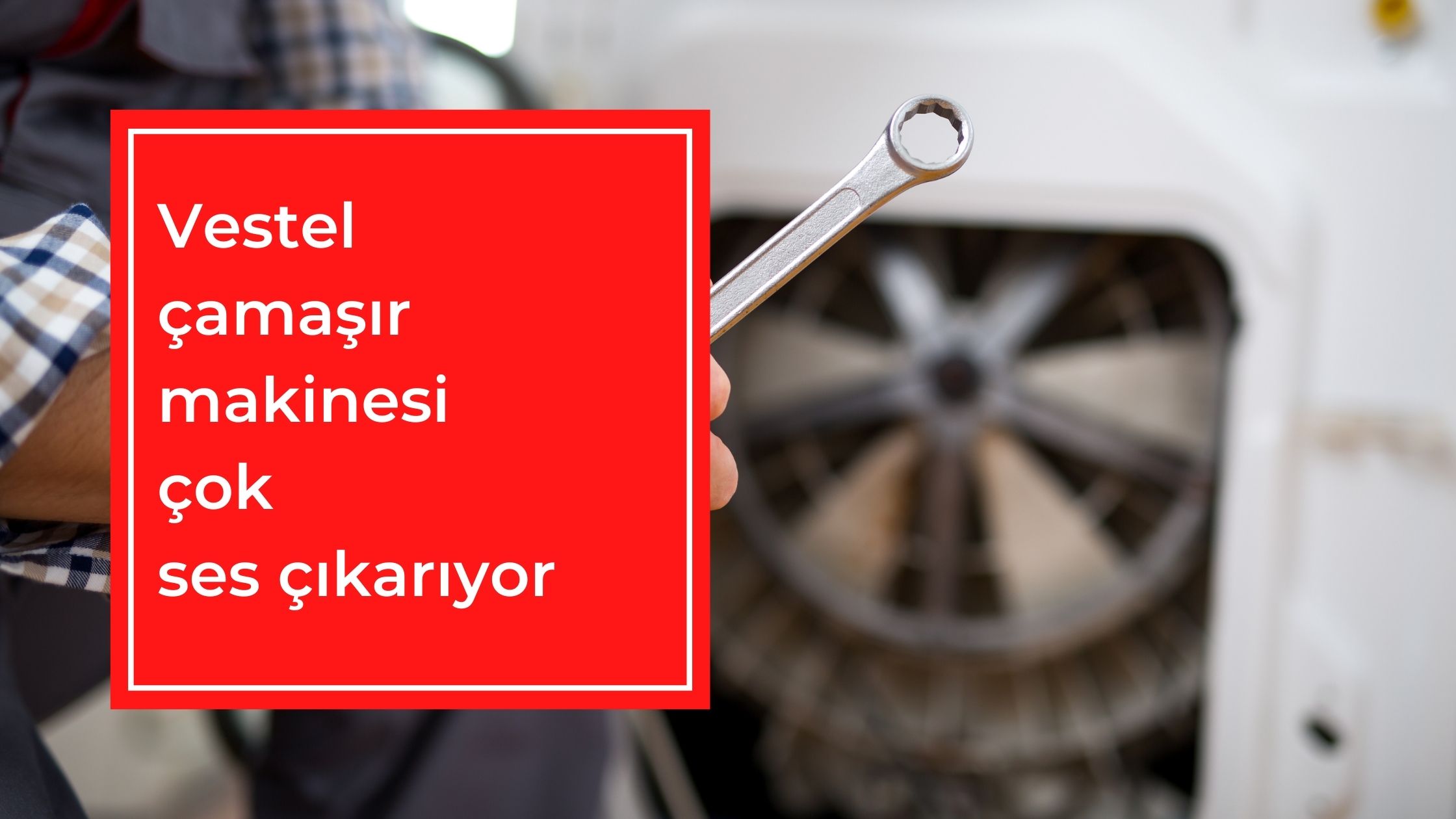 Vestel Çamaşır Makinesi Çok Ses Çıkarıyor