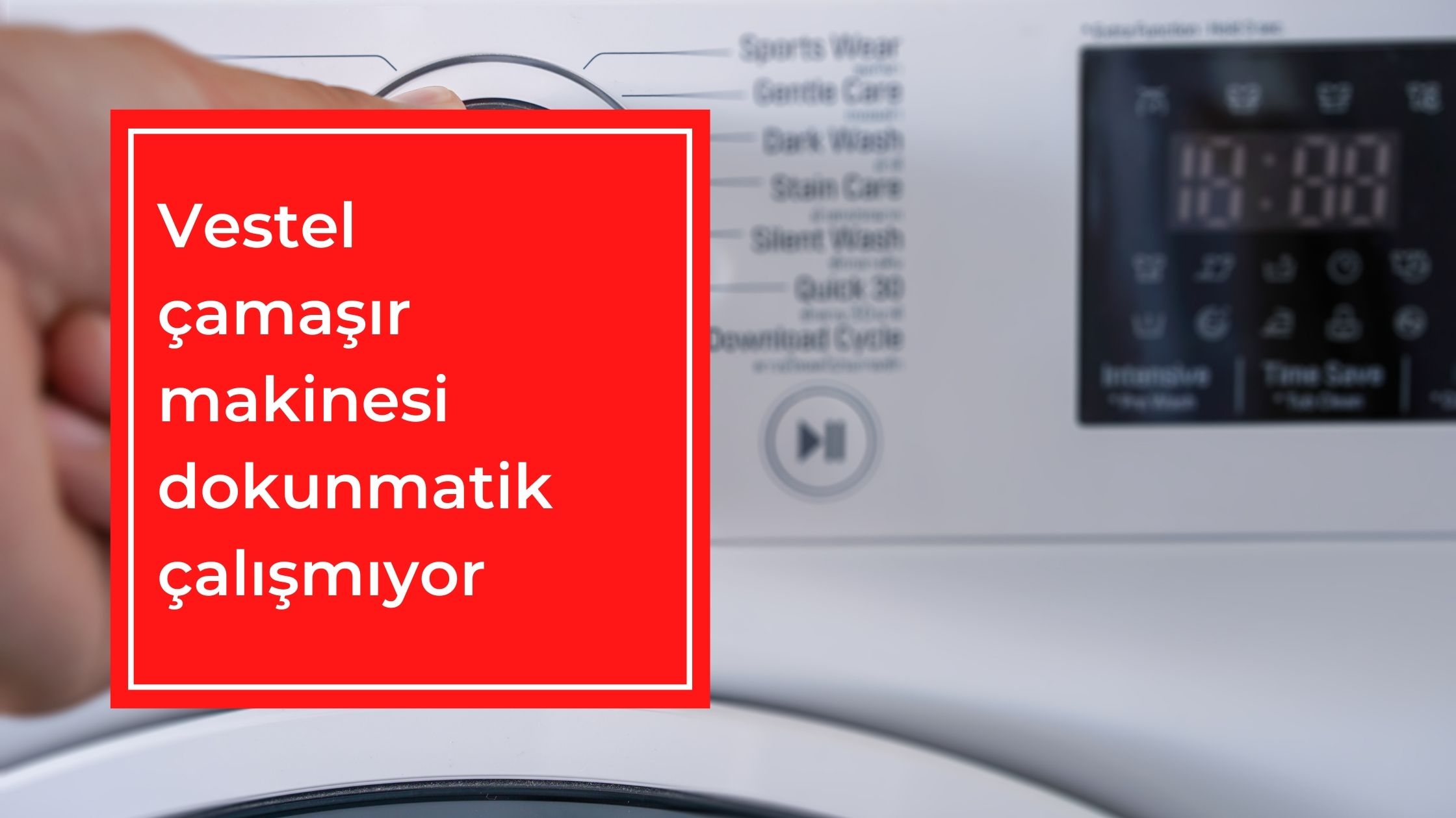 Vestel Çamaşır Makinesi Dokunmatik Çalışmıyor