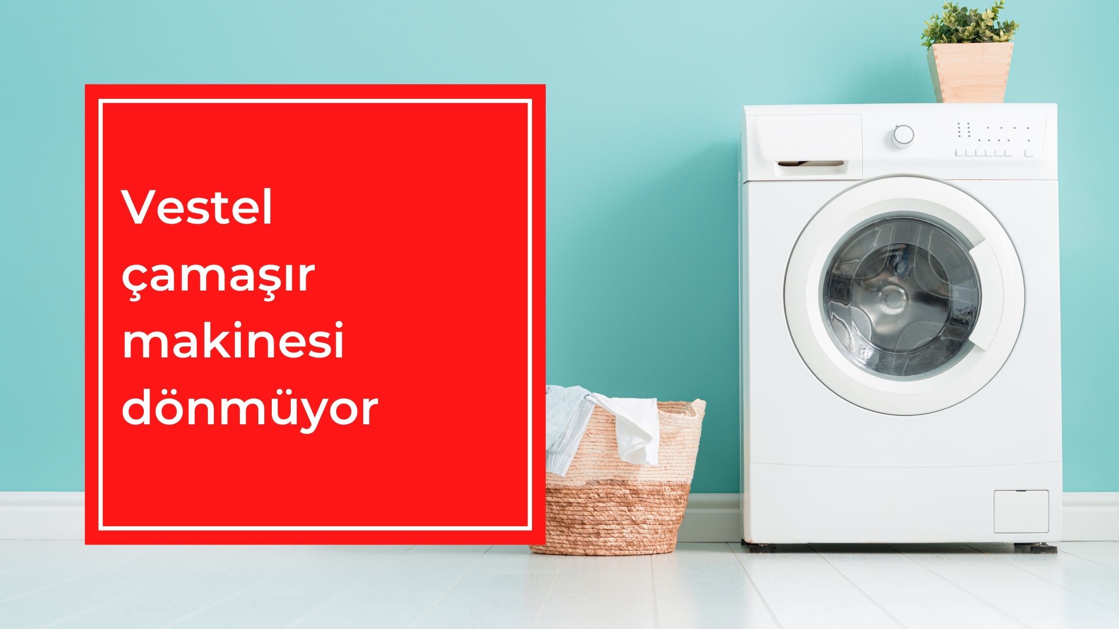 Vestel Çamaşır Makinesi Dönmüyor