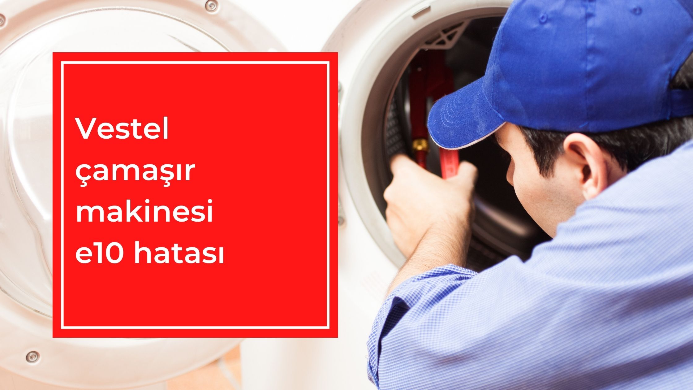 Vestel Çamaşır Makinesi E10 Hatası