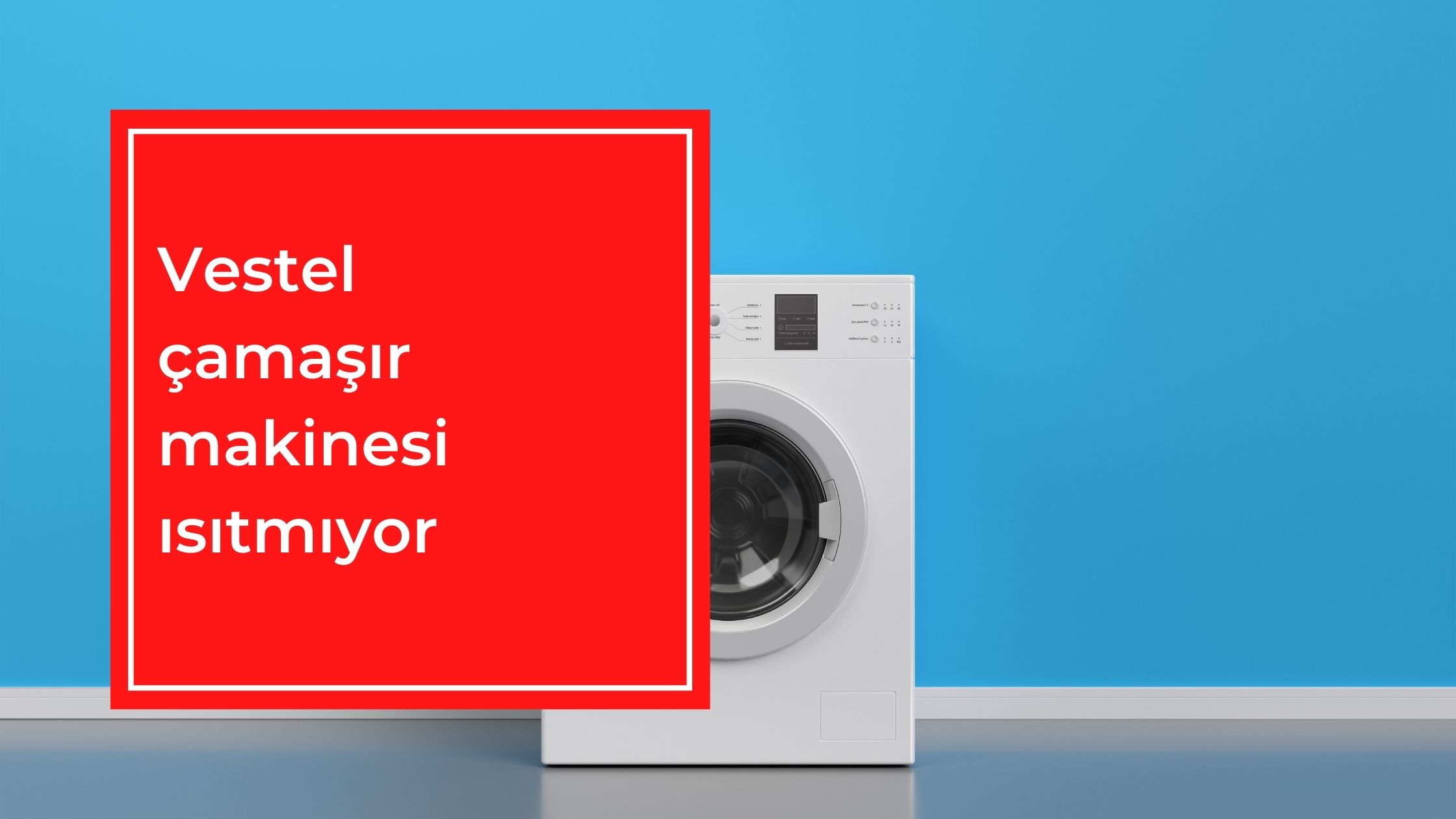 Vestel Çamaşır Makinesi Isıtmıyor
