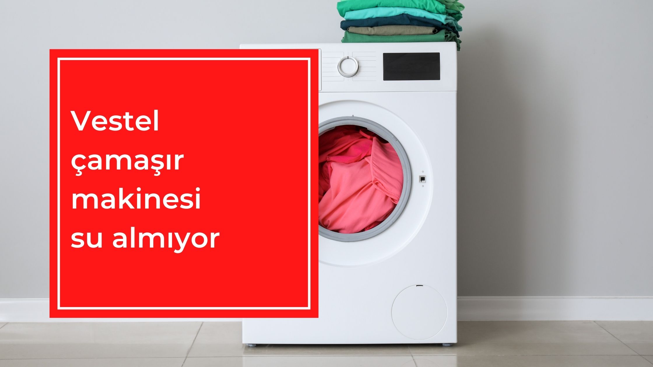 Vestel Çamaşır Makinesi Su Almıyor
