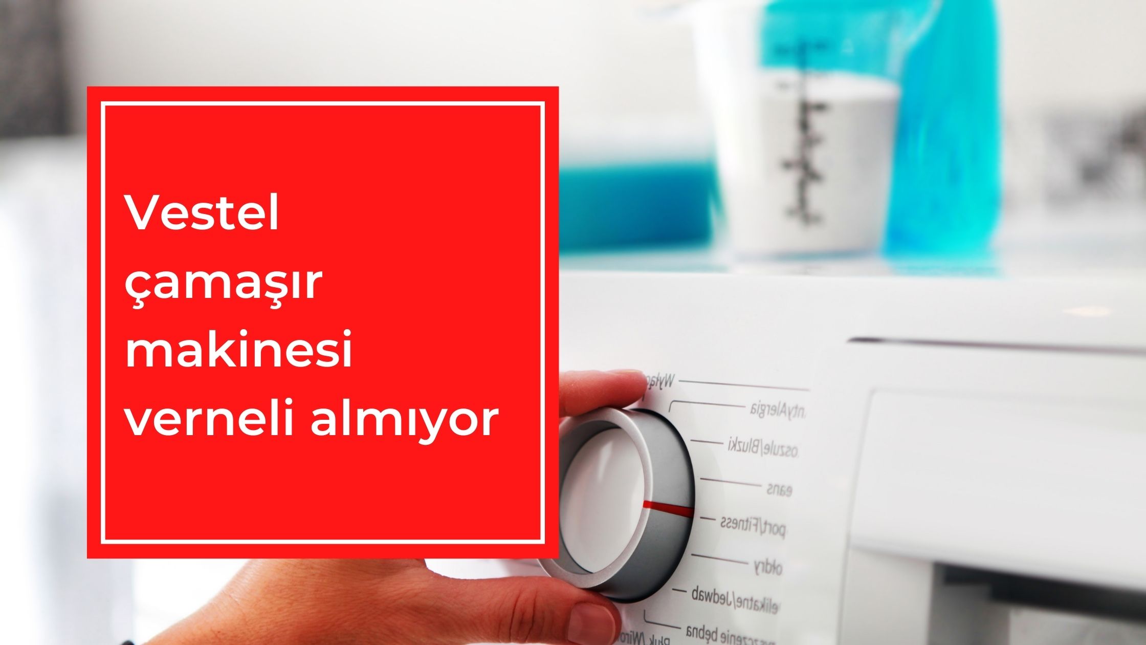 Vestel Çamaşır Makinesi Verneli Almıyor