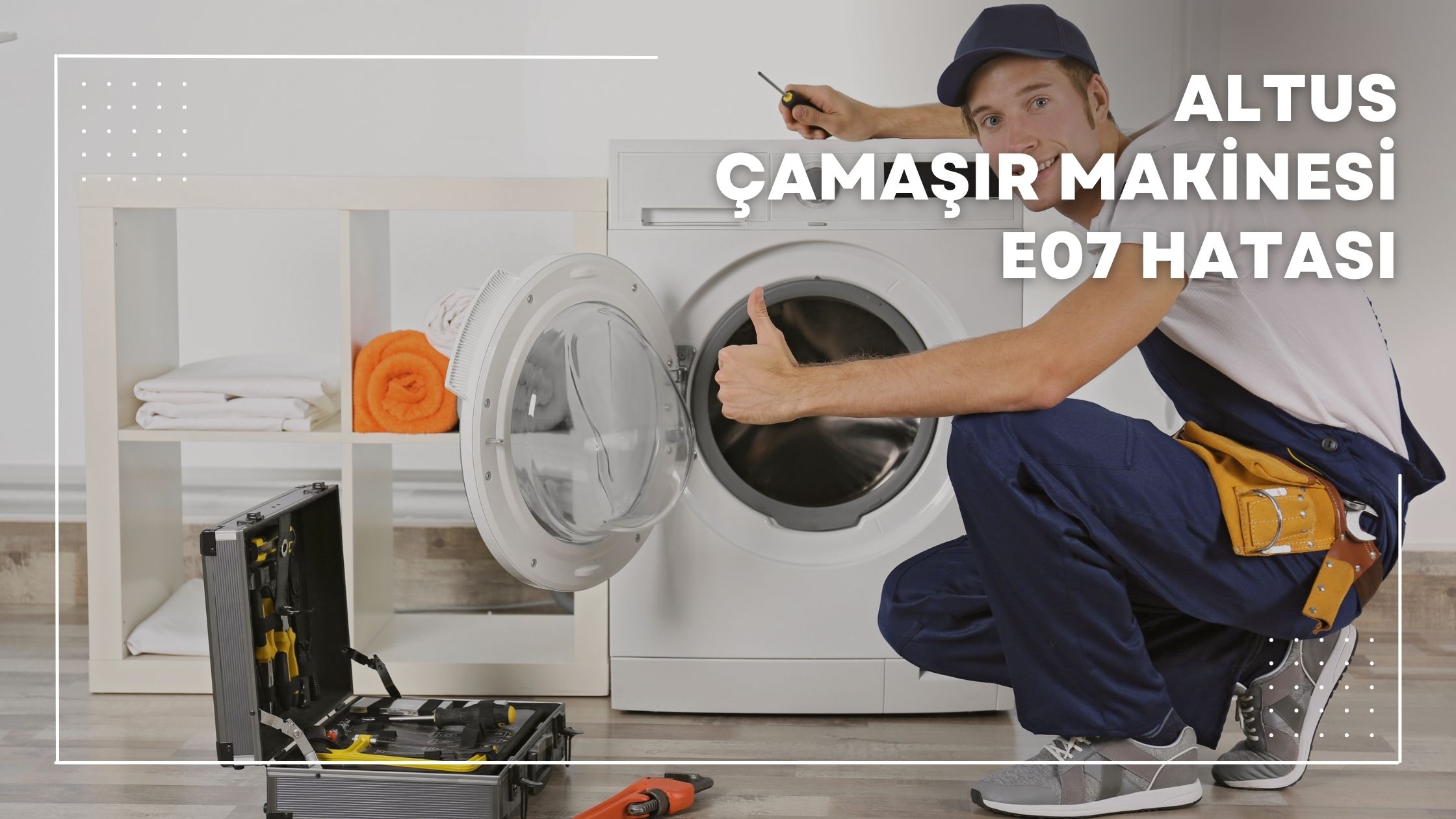 Altus Çamaşır Makinesi E07 Hatası