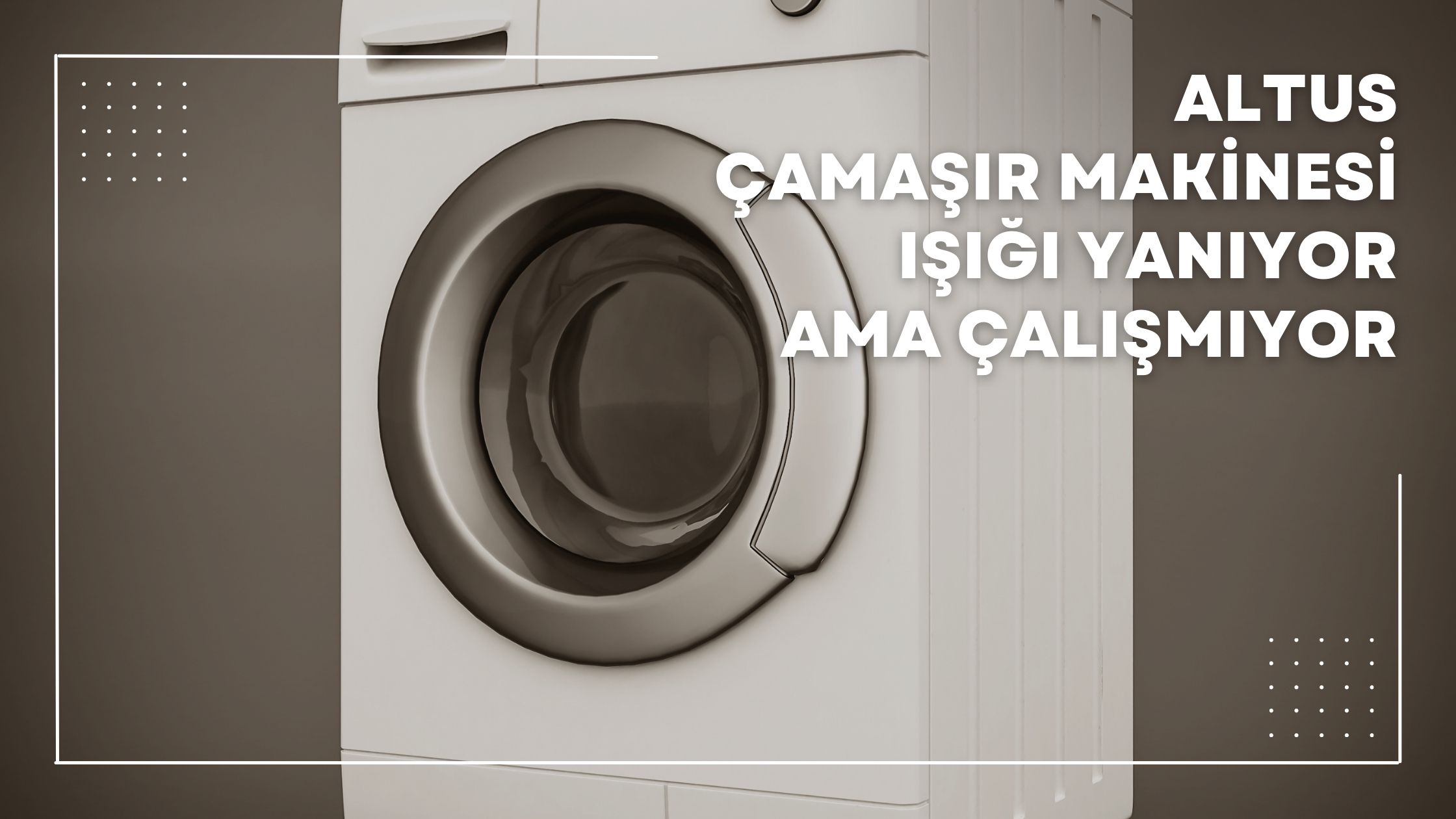 Altus Çamaşır Makinesi Işığı Yanıyor Ama Çalışmıyor