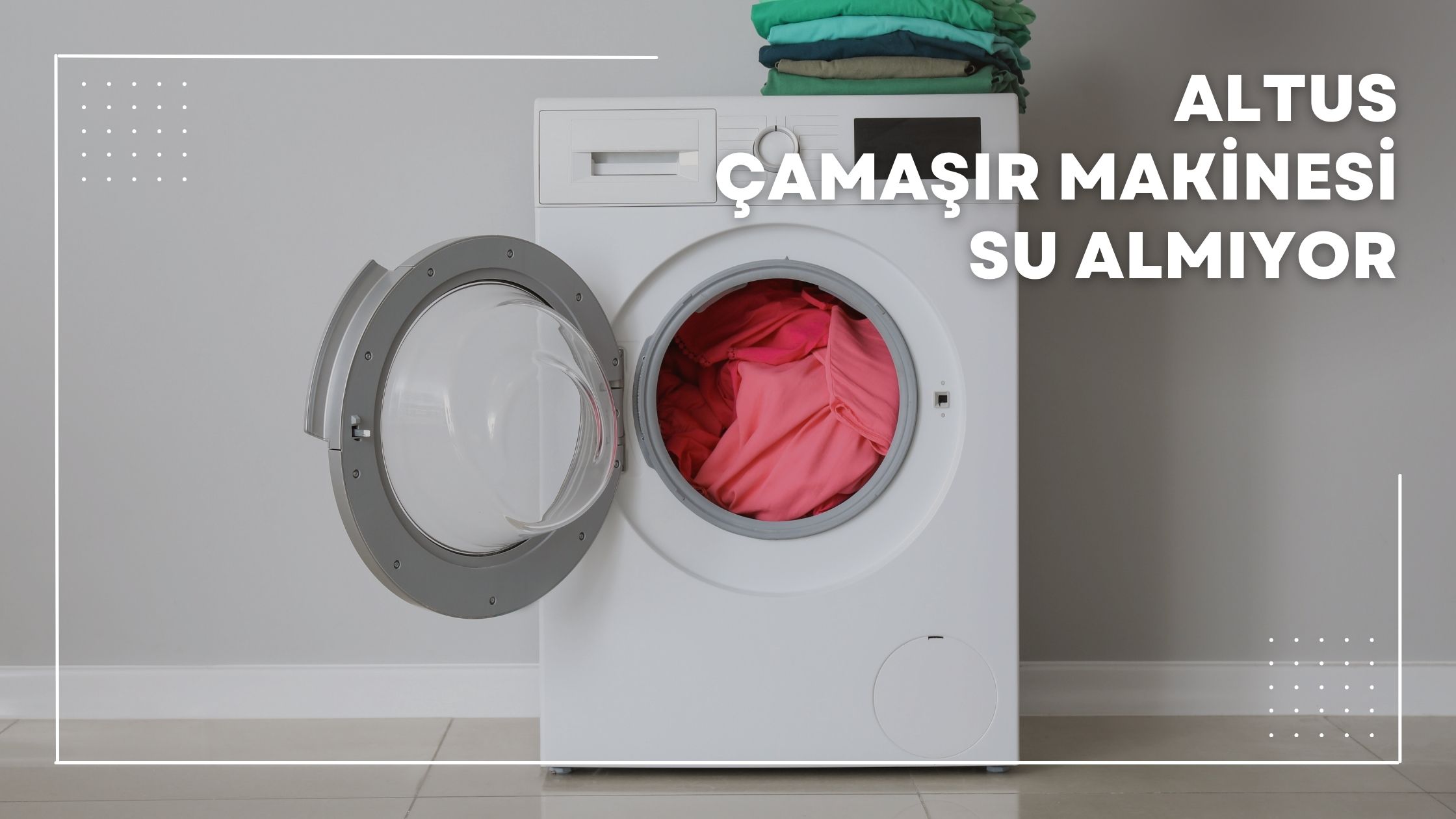 Altus Çamaşır Makinesi Su Almıyor