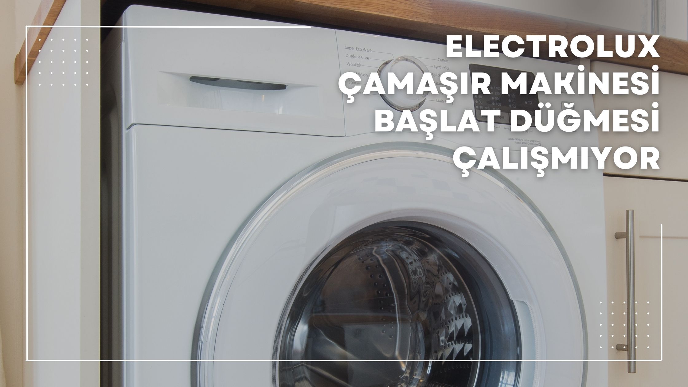 Electrolux Çamaşır Makinesi başlat Düğmesi Çalışmıyor