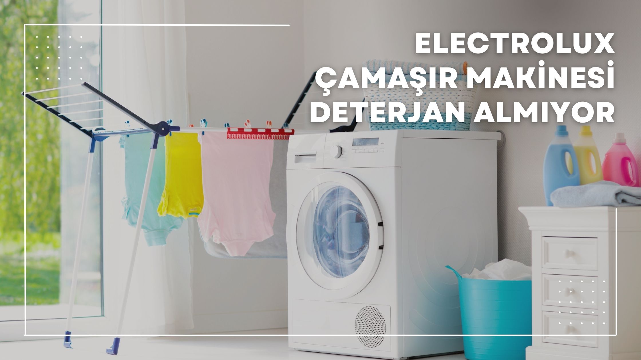 Electrolux Çamaşır Makinesi Deterjan Almıyor