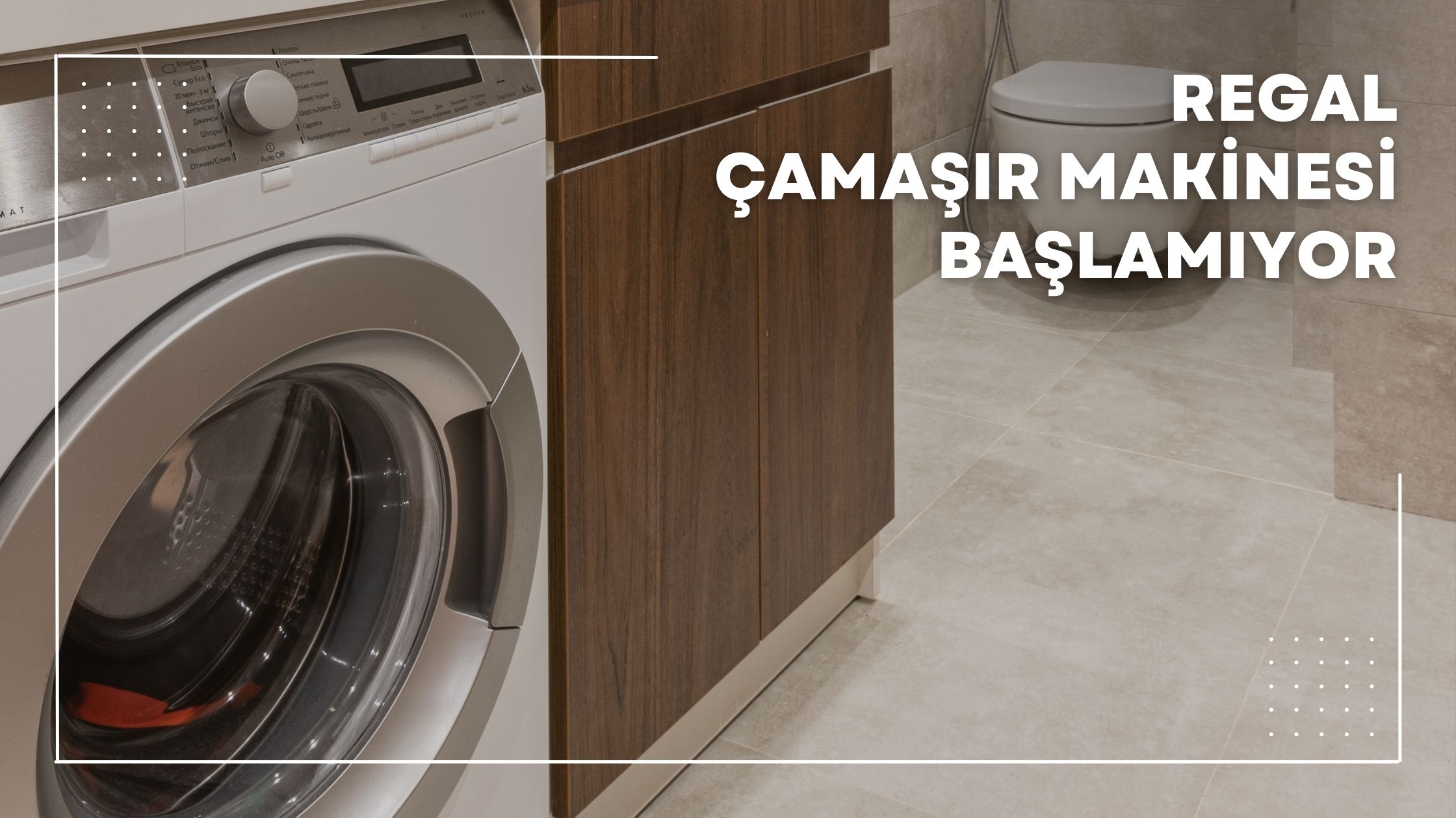 Regal Çamaşır Makinesi Başlamıyor