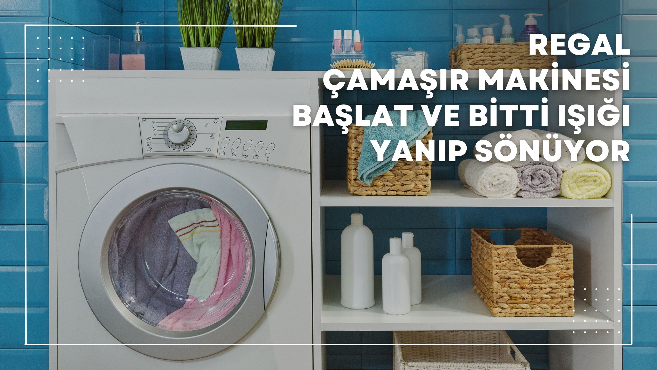 Regal Çamasır Makinesi Başlat ve Bitti Işığı Yanıp Sönüyor