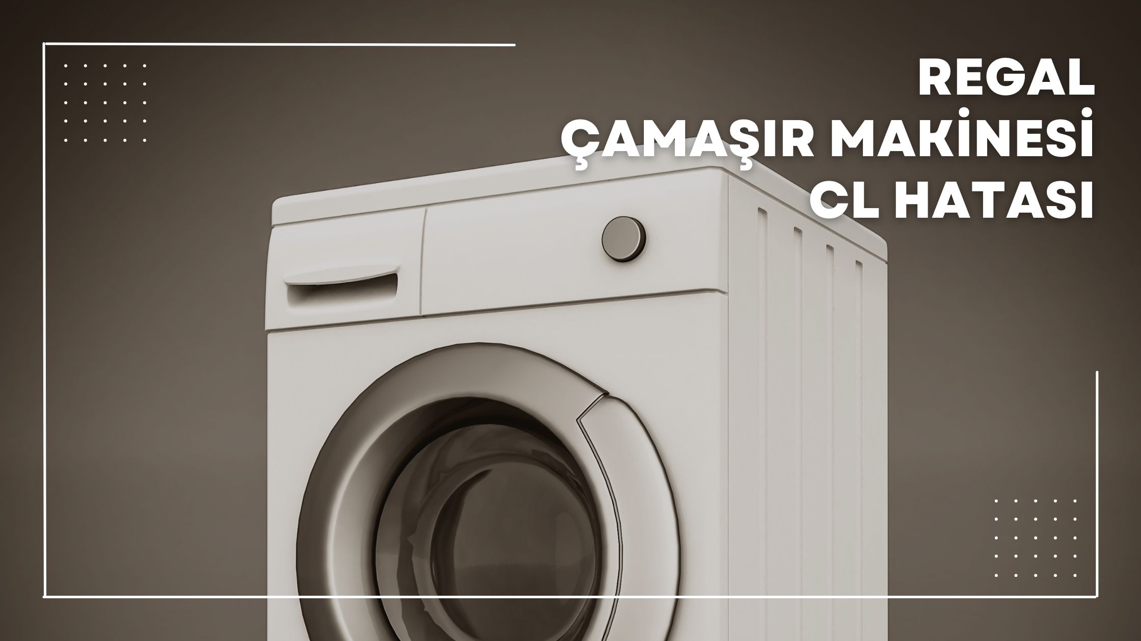 Regal Çamaşır Makinesi CL Hatası