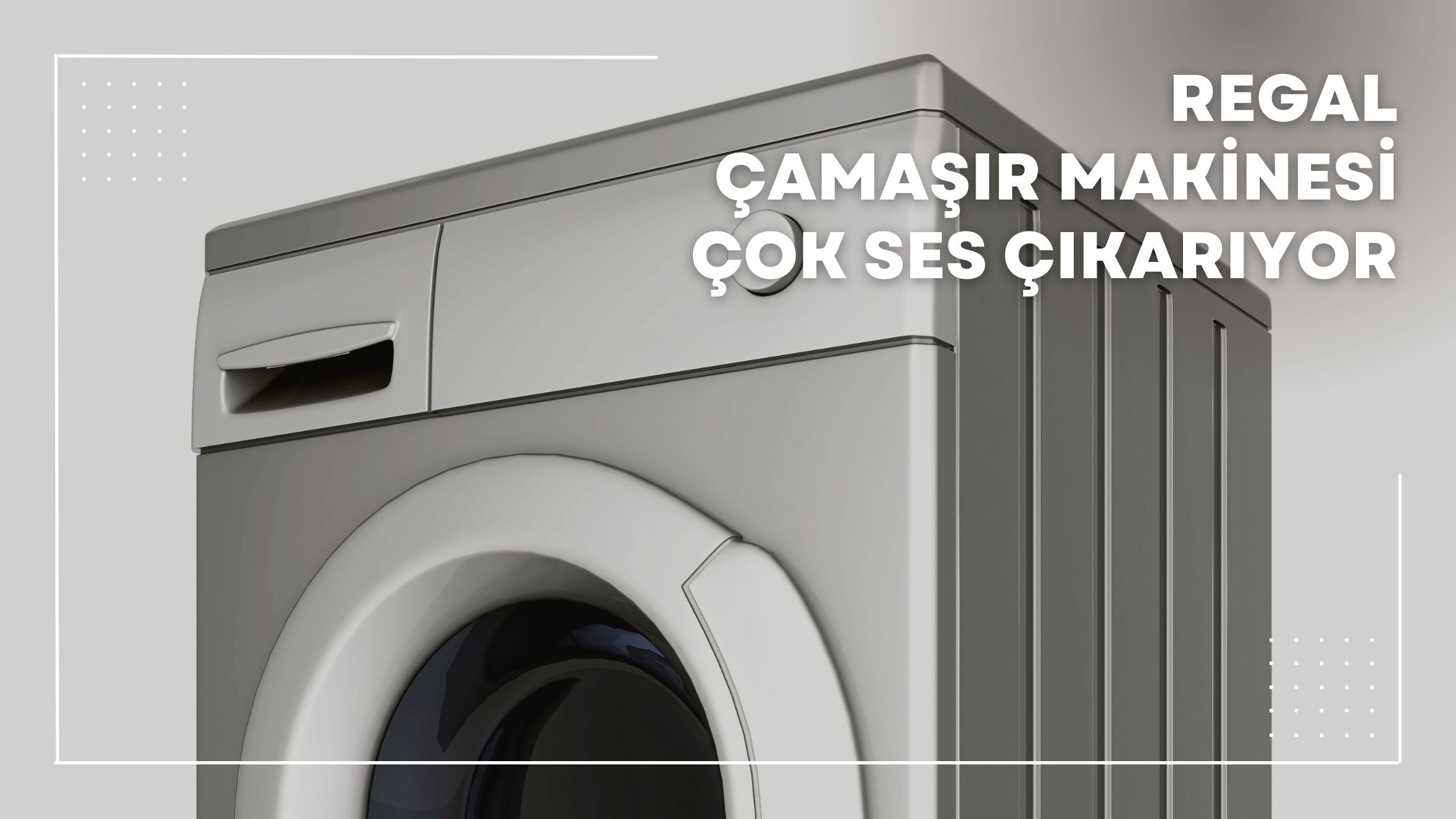 Regal Çamaşır Makinesi Çok Ses Çıkarıyor