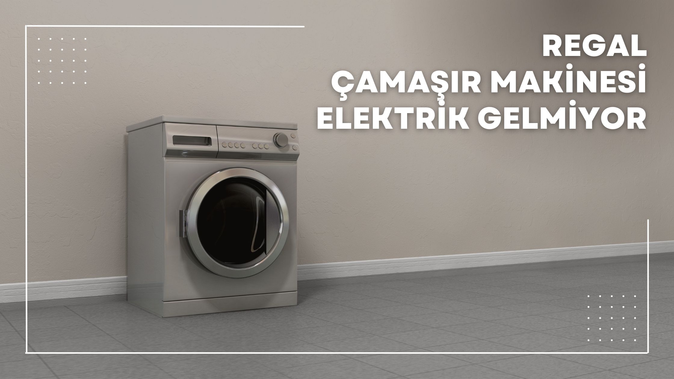 Regal Çamaşır Makinesi Elektrik Gelmiyor