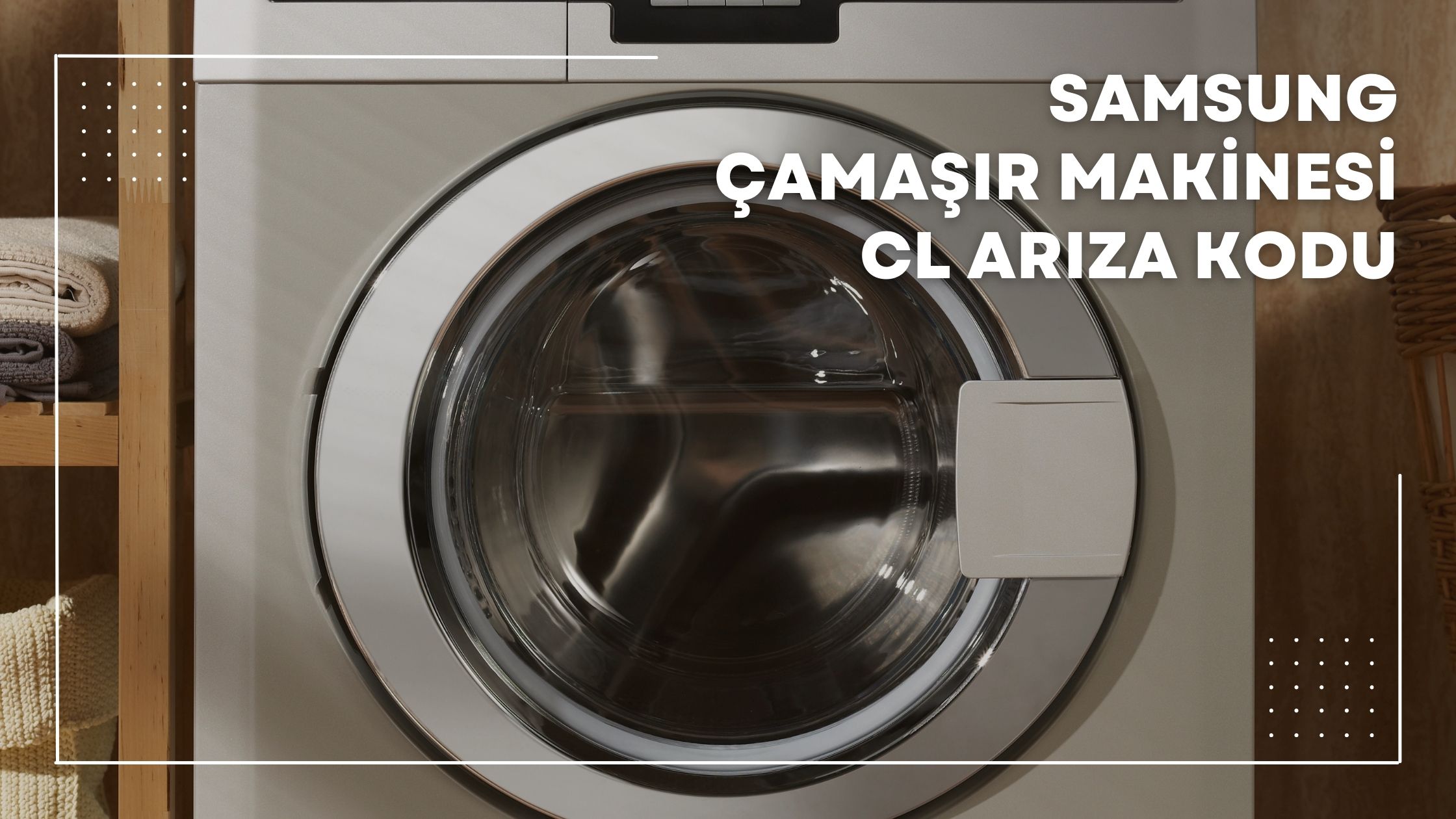 Samsung Çamaşır Makinesi Cl Arıza Kodu