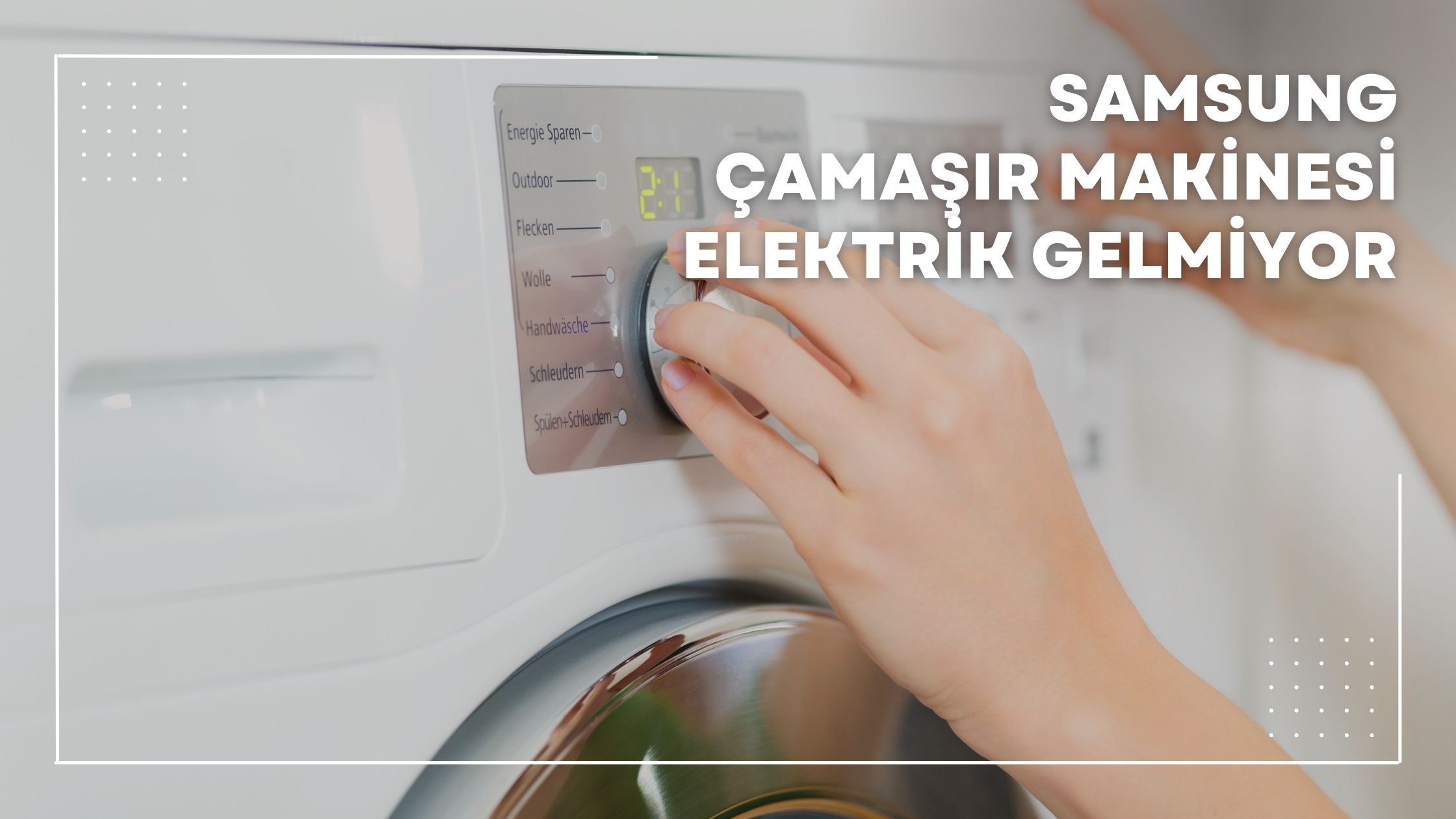 Samsung Çamaşır Makinesi Elektrik Gelmiyor