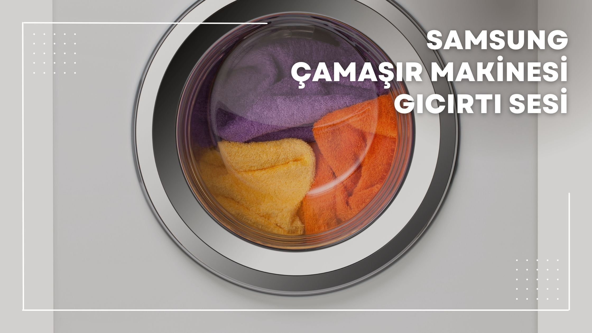 Samsung Çamaşır Makinesi Gıcırtı Sesi