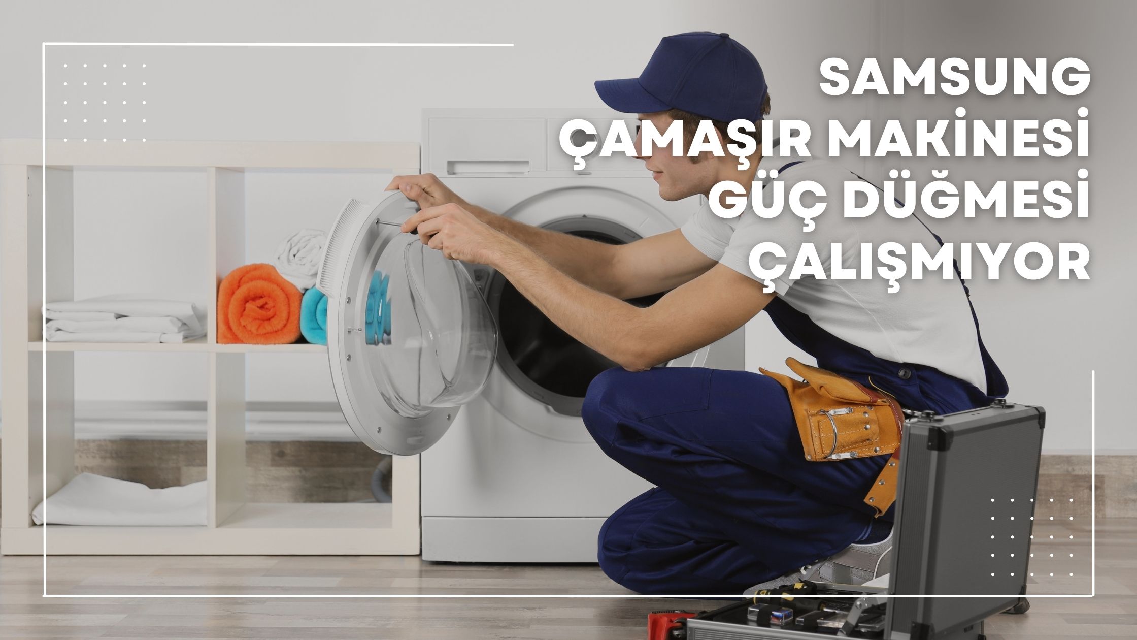 Samsung Çamaşır Makinesi Güç Düğmesi Çalışmıyor