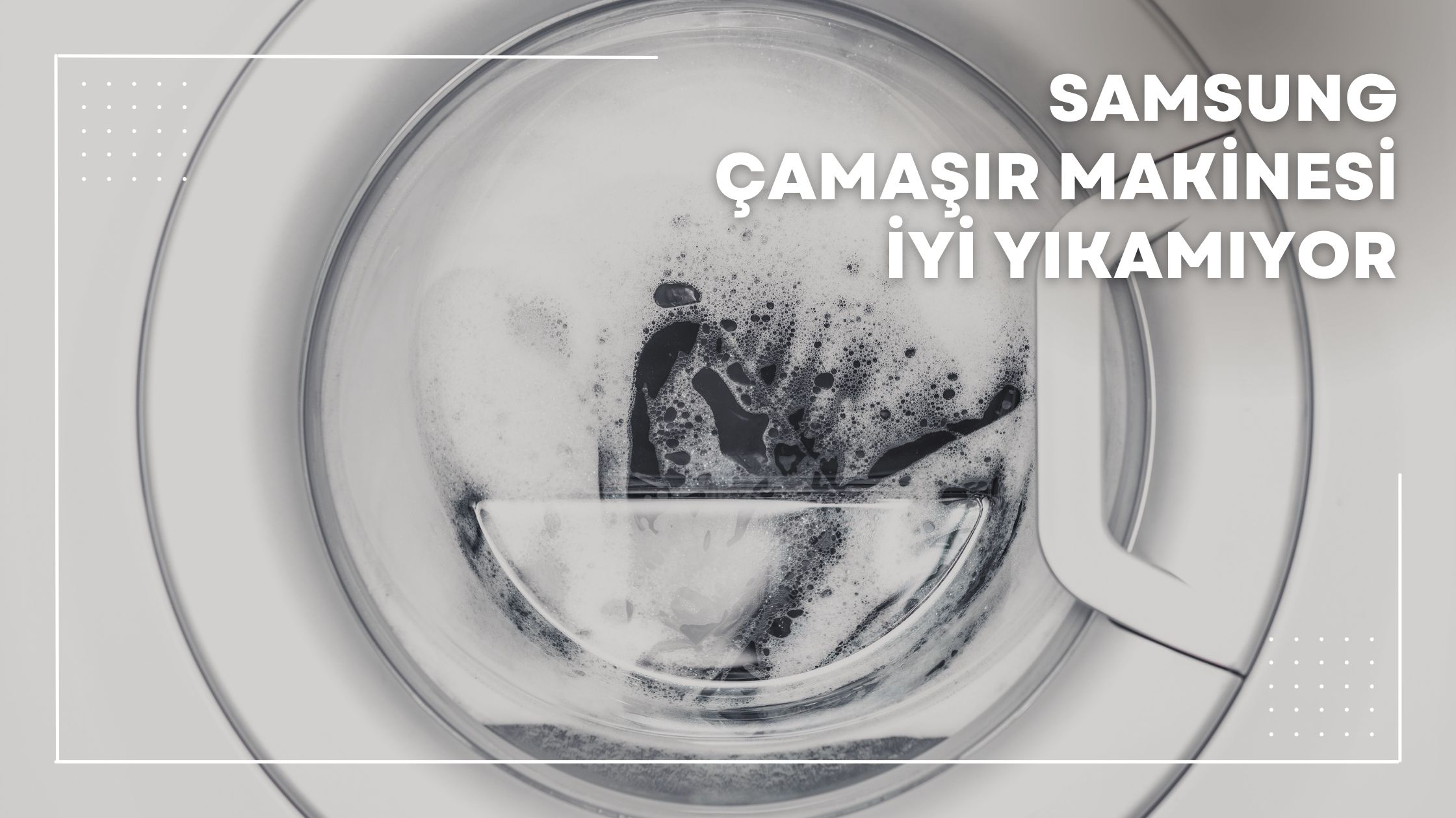 Samsung Çamaşır Makinesi İyi Yıkamıyor