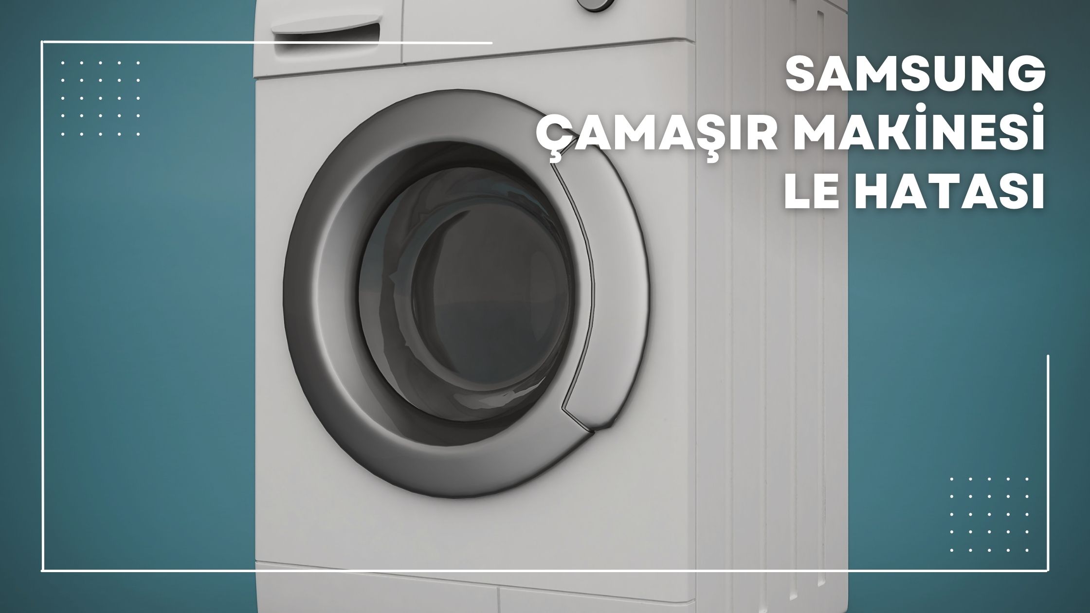 Samsung Çamaşır Makinesi Le Hatası