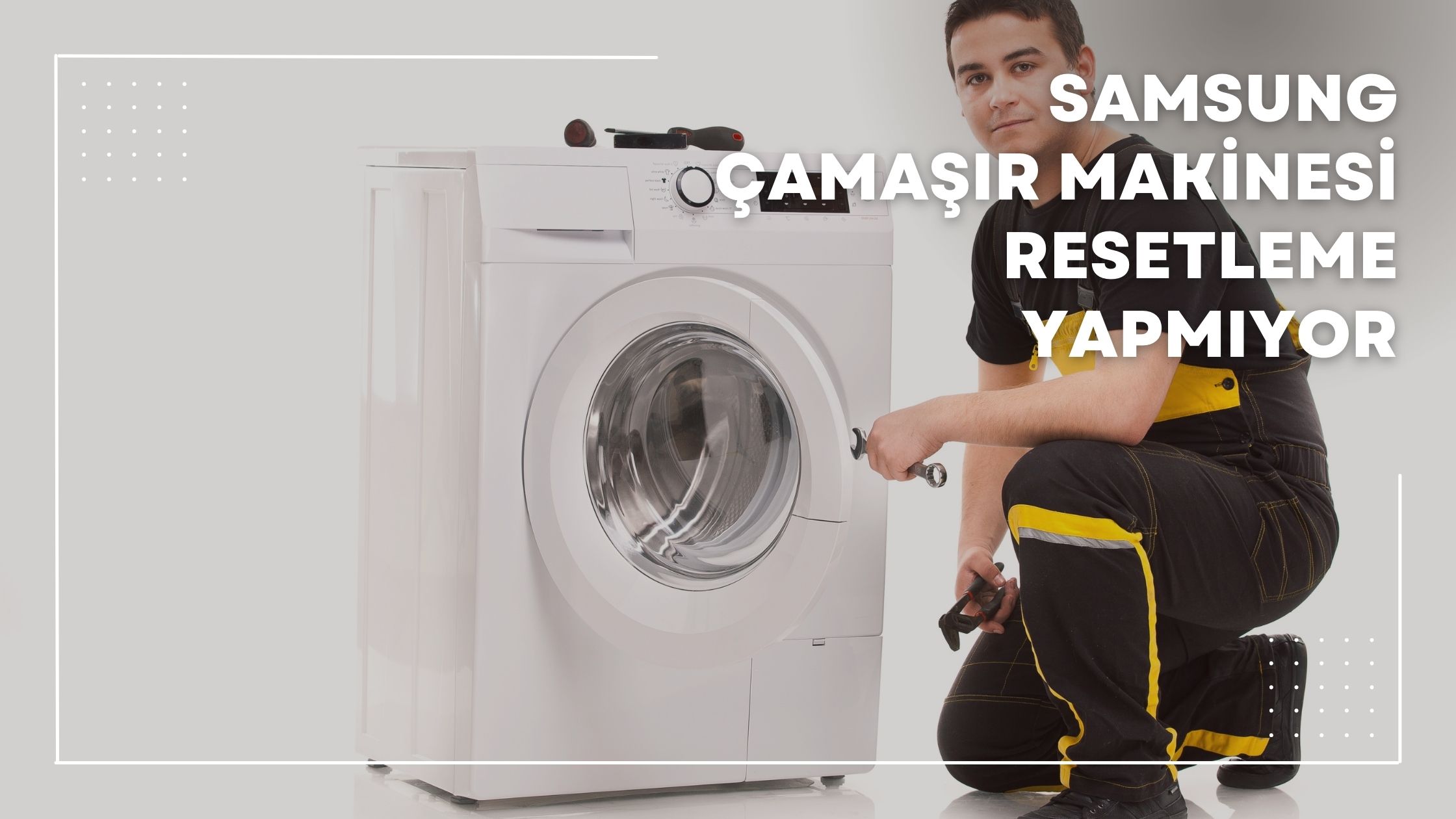 Samsung Çamaşır Makinesi Resetleme Yapmıyor