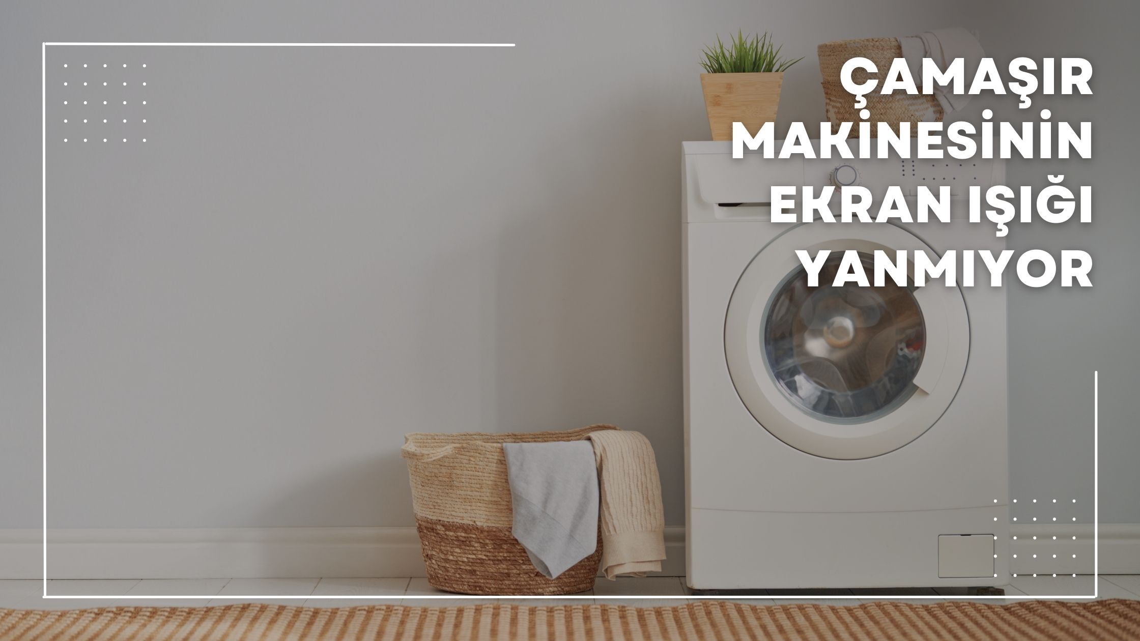 Çamaşır Makinesinin Ekran Işığı Yanmıyor