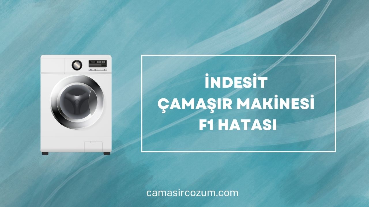 İndesit Çamaşır Makinesi F1 Hatası